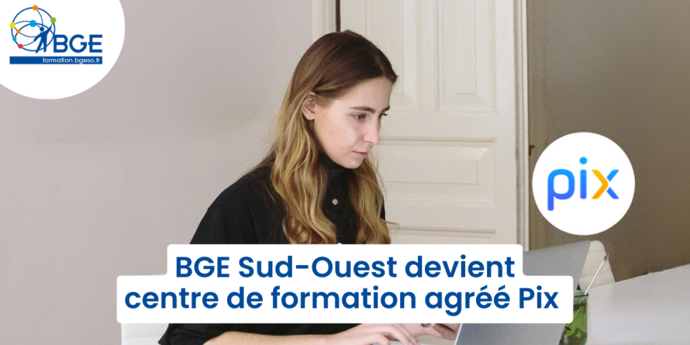 BGE Sud-Ouest devient centre de formation Pix - toulouse - montpellier - bordeaux